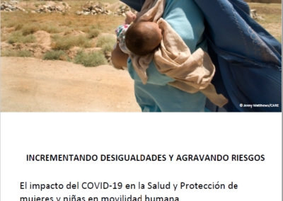 INCREMENTANDO DESIGUALDADES Y AGRAVANDO RIESGOS: El impacto del COVID-19 en la Salud y Protección de mujeres y niñas en movilidad humana