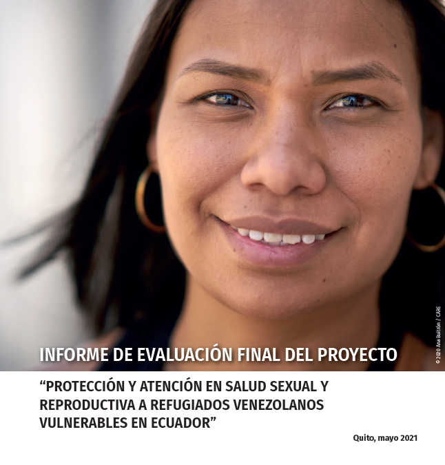 INFORME DE EVALUACIÓN FINAL DEL PROYECTO “PROTECCIÓN Y ATENCIÓN EN SALUD SEXUAL Y REPRODUCTIVA A REFUGIADOS VENEZOLANOS VULNERABLES EN ECUADOR”