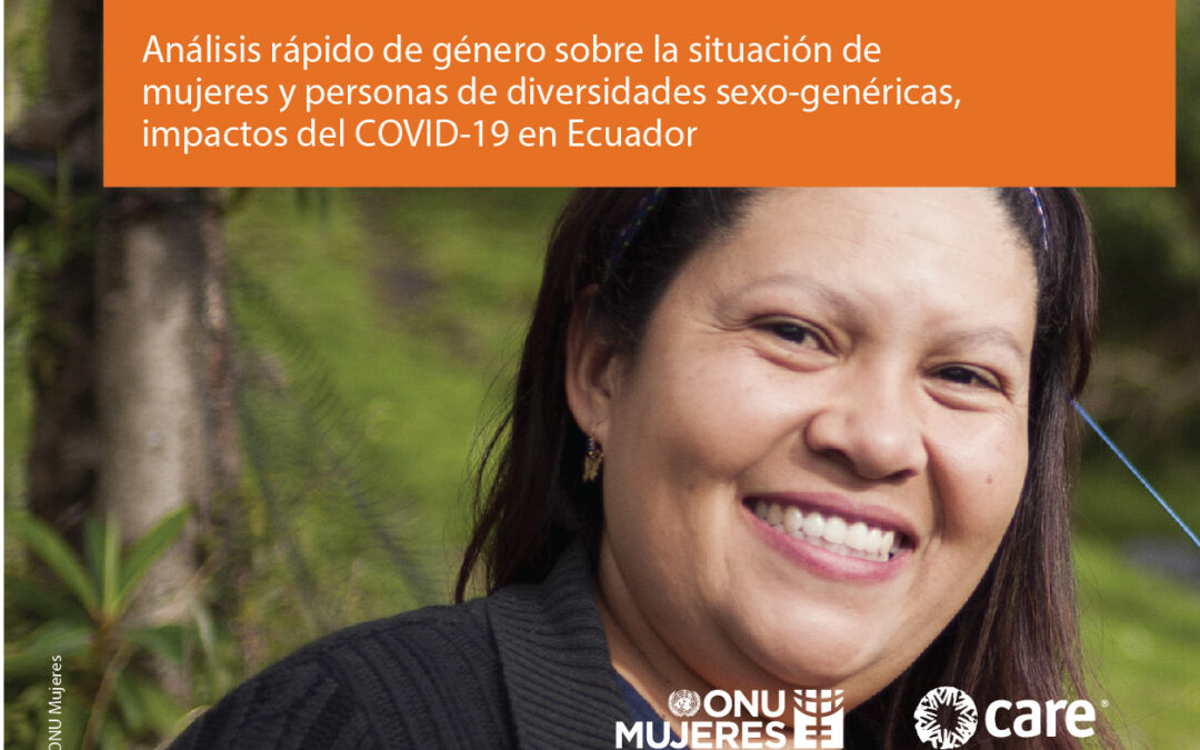 ANÁLISIS RÁPIDO DE GÉNERO SOBRE LA SITUACIÓN DE MUJERES Y PERSONAS DE DIVERSIDADES SEXO- GENÉRICAS, IMPACTOS DEL COVID -19 EN ECUADOR.