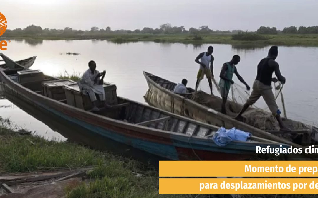 REFUGIADOS CLIMÁTICOS: Momento de prepararnos para desplazamientos por desastres.