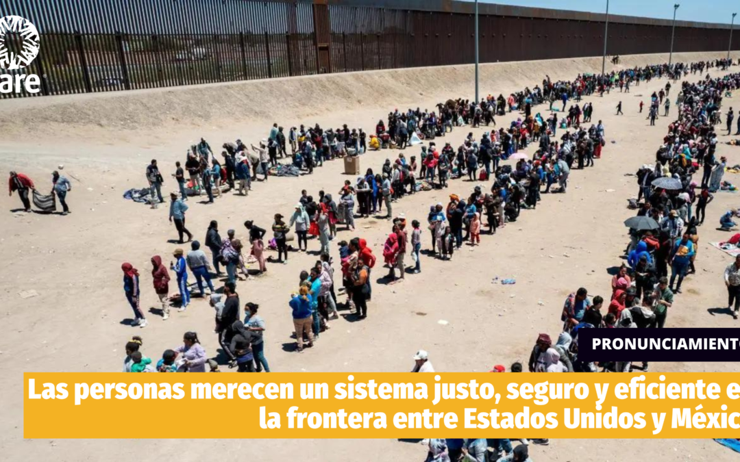 PRONUNCIAMIENTO | Las personas merecen un sistema justo, seguro y eficiente en la frontera entre Estados Unidos y México